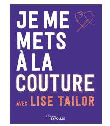 Le Guide de Lise Tailor : Je me mets à la Couture