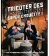 Tricoter des chaussettes c'est super chouette!