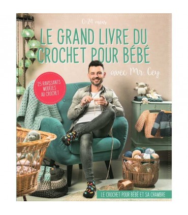 Le Grand Livre du Crochet pour Bébé avec Mr GREY