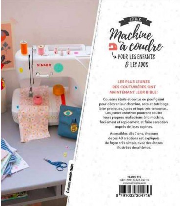 ATELIER MACHINE A COUDRE POUR LES ENFANTS &amp; LES ADOS - 40 CREATIONS