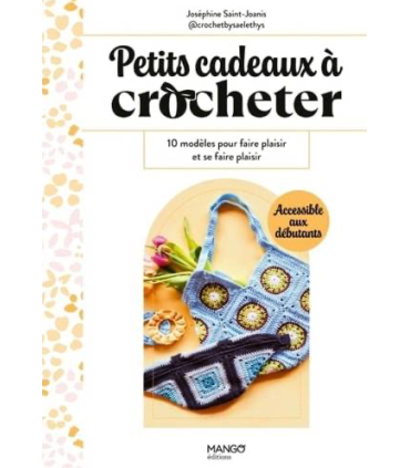 Petits cadeaux à crocheter - 10 modèles - Spécial débutant