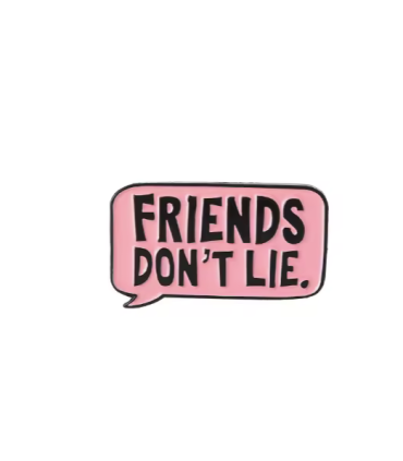 Pin's Émaillé - Friends don't Lie