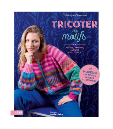 Tricoter des motifs : Coeurs, Rayures, Animaux, Pois, Fleurs